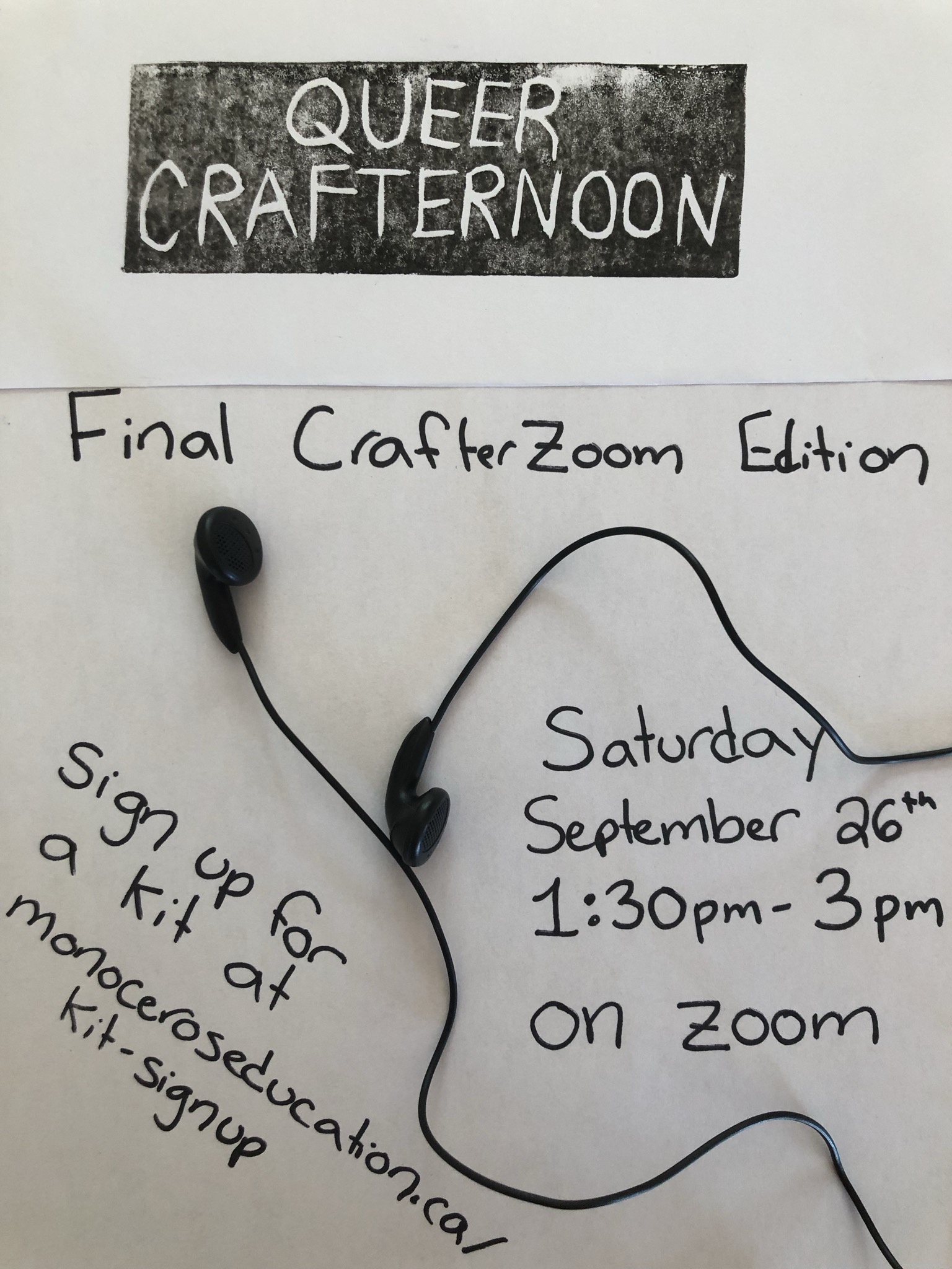 A handprinted poster reads "Queer Crafternoon: Final crafterzoom edition. Sign up for a kit at monoceros education dot ca slash kit dash sign up. Saturday September 26th 1:30 pm to 3 pm on Zoom. Earbuds are scattered on the poster. 